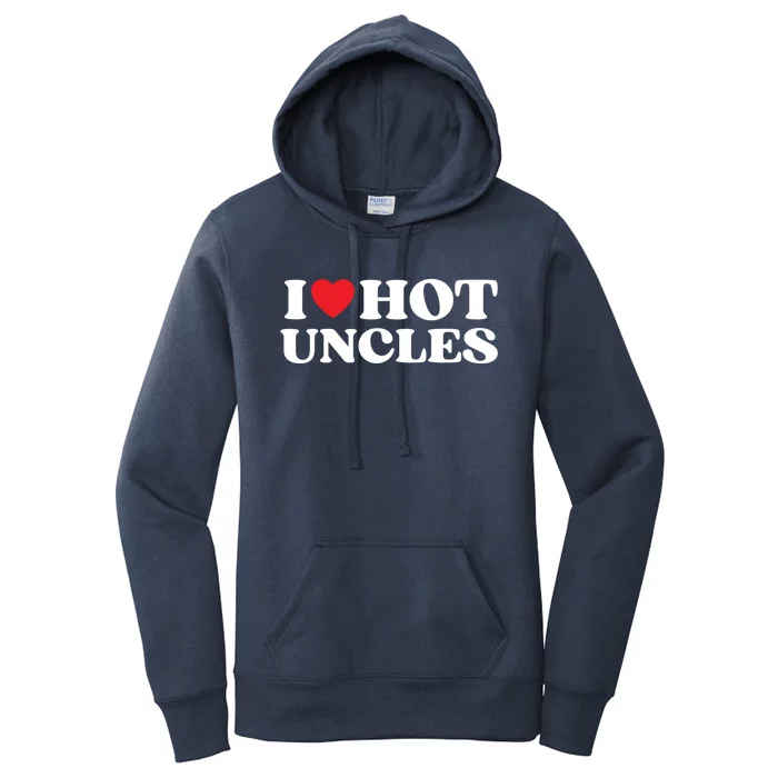 I Love Hot Uncles Family My Favorite Uncle Uncle's Day Gift Women's Pullover Hoodie