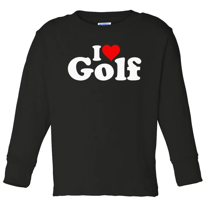 I LOVE HEART GOLF funny sport lover golf Toddler Long Sleeve Shirt