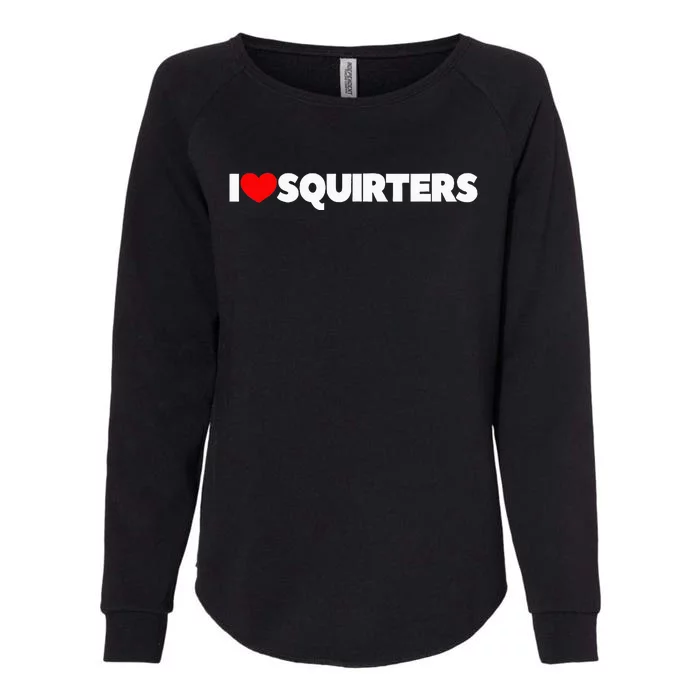 I Love (Heart) Squirters Womens California Wash Sweatshirt