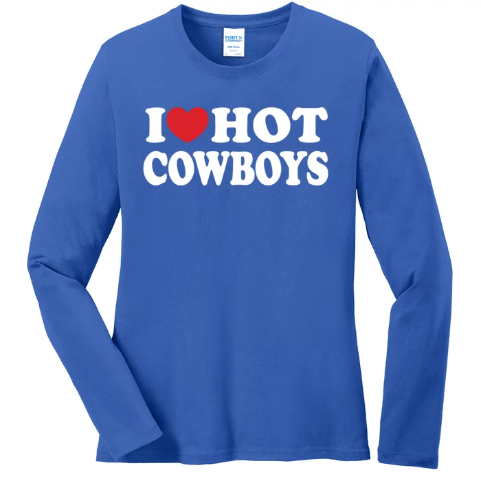 I Love Hot Cowboys Country Western Rodeo Lover Ladies Long Sleeve Shirt