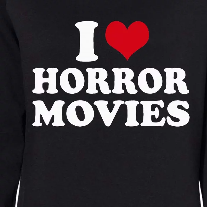 I Love Horror Movies Womens California Wash Sweatshirt