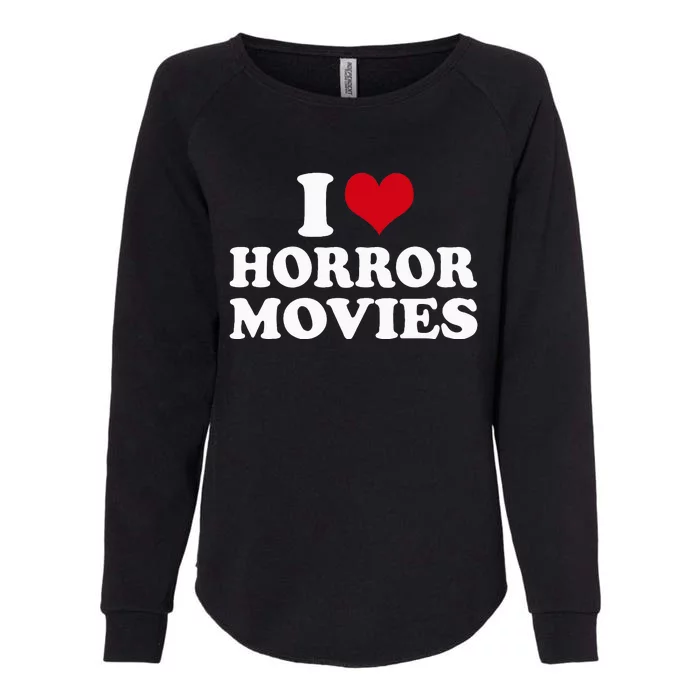 I Love Horror Movies Womens California Wash Sweatshirt