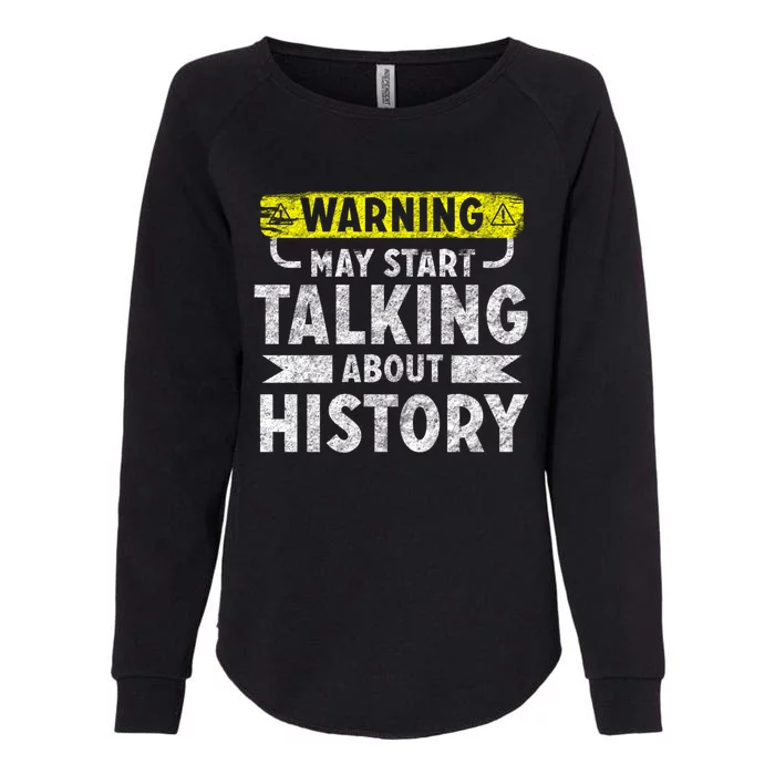 I Love History Gift Funny History Lover Gift Womens California Wash Sweatshirt