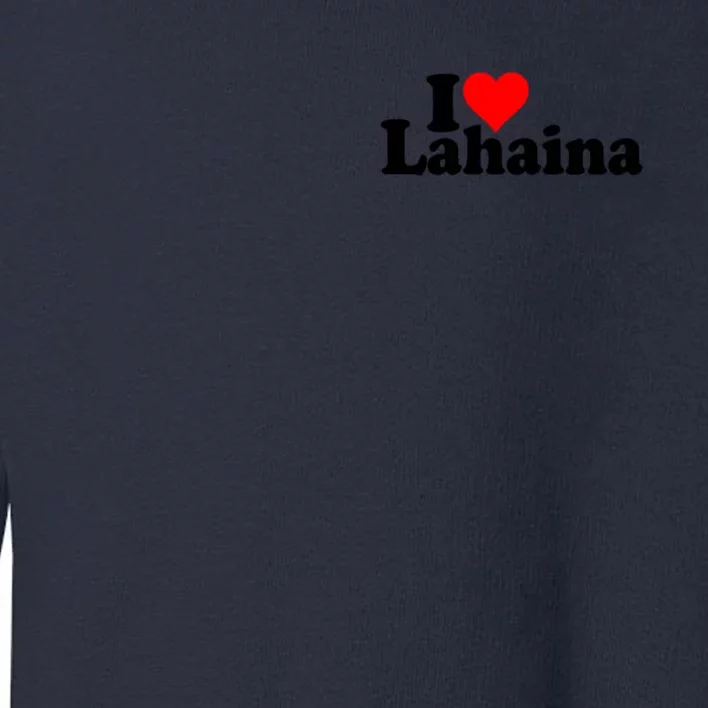 I Love Heart Lahaina Hawaii Toddler Sweatshirt