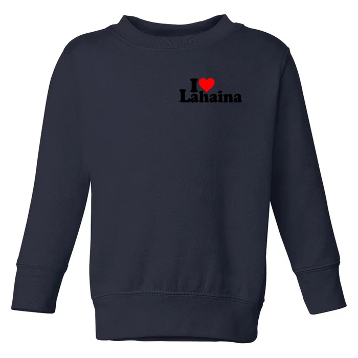 I Love Heart Lahaina Hawaii Toddler Sweatshirt