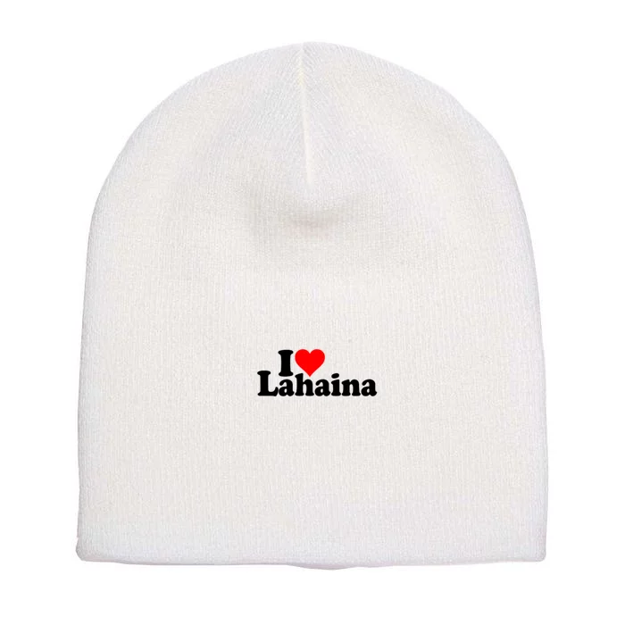 I Love Heart Lahaina Hawaii Short Acrylic Beanie