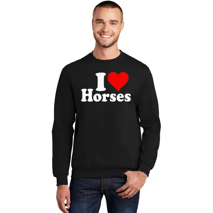 I Love Horses Tall Sweatshirt