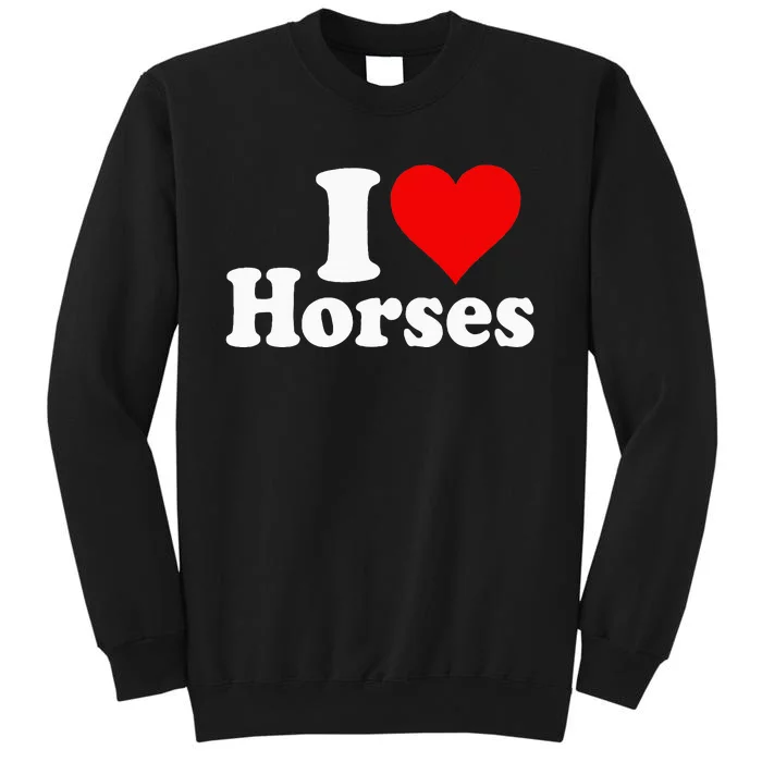 I Love Horses Tall Sweatshirt