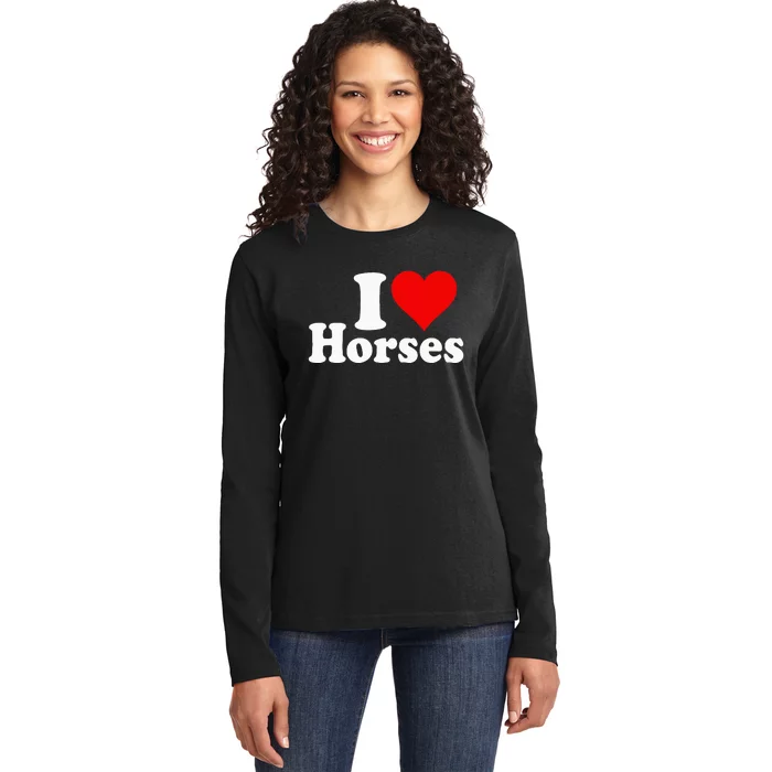 I Love Horses Ladies Long Sleeve Shirt