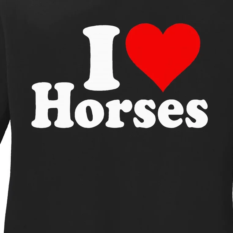 I Love Horses Ladies Long Sleeve Shirt