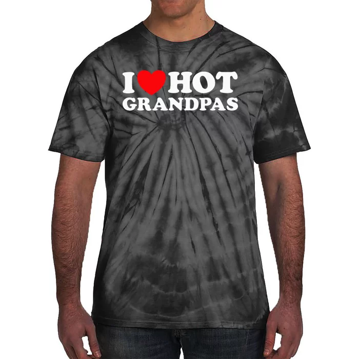 I Love Hot Grandpas Funny Grand Dad GILF Mature Dating Tie-Dye T-Shirt