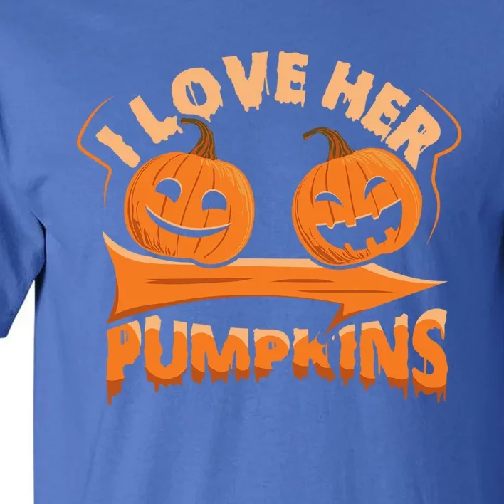 I Love Her Pumpkins Funny Couple Matching Halloween Costume Gift Tall T-Shirt