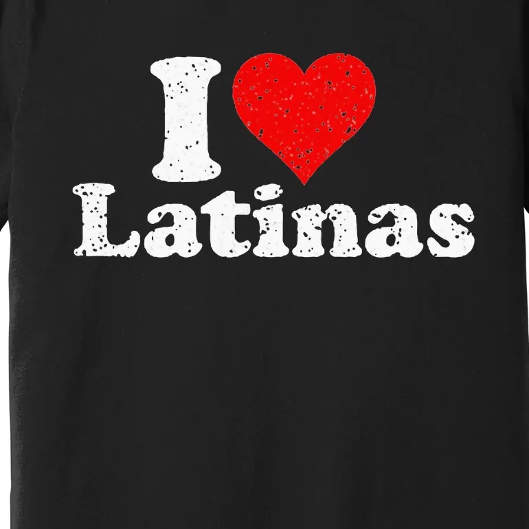 I Love Heart Latinas Girlfriend Wife Premium T-Shirt