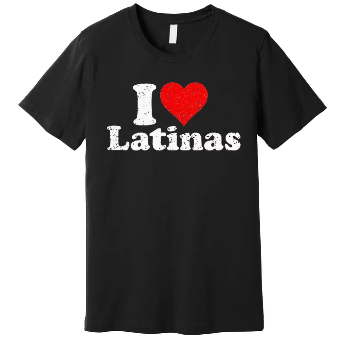 I Love Heart Latinas Girlfriend Wife Premium T-Shirt