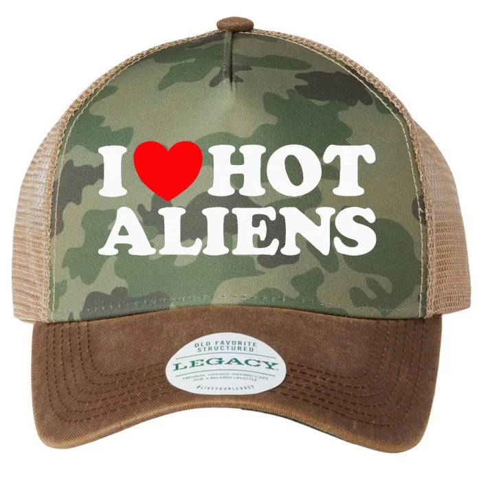 I Love Hot Aliens Funny Extraterrestrial Scifi Et Space Ufo Legacy Tie Dye Trucker Hat