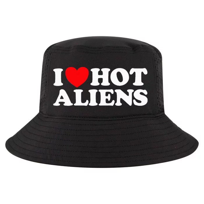 I Love Hot Aliens Funny Extraterrestrial Scifi Et Space Ufo Cool Comfort Performance Bucket Hat