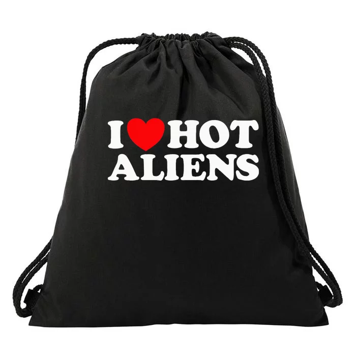 I Love Hot Aliens Funny Extraterrestrial Scifi Et Space Ufo Drawstring Bag