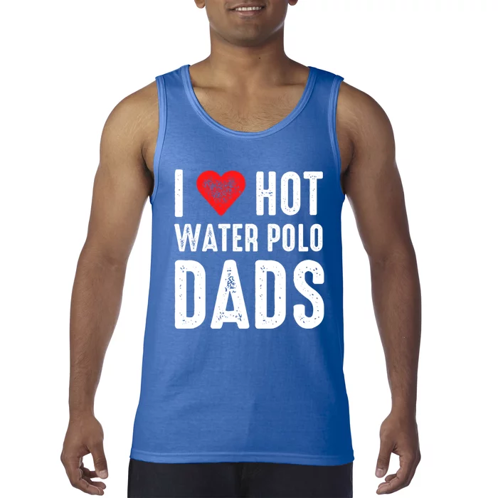 I Love Hot Water Polo Dads Great Gift Tank Top