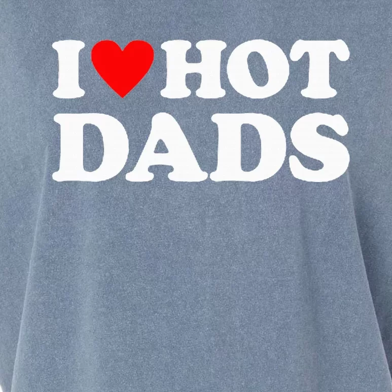 I Love Hot Dads I Heart Hot Dads Garment-Dyed Women's Muscle Tee