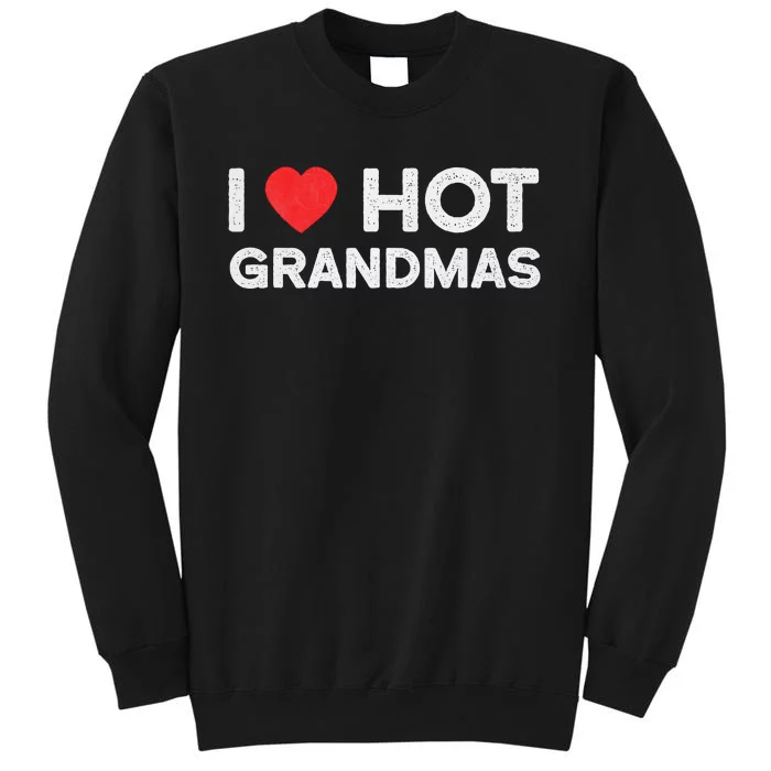 I Love Hot Grandmas Vintage Funny Red Heart Love Grandma Tall Sweatshirt