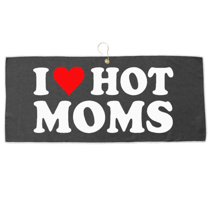 I Love Hot Moms I Heart Hot Moms Love Hot Moms Large Microfiber Waffle Golf Towel