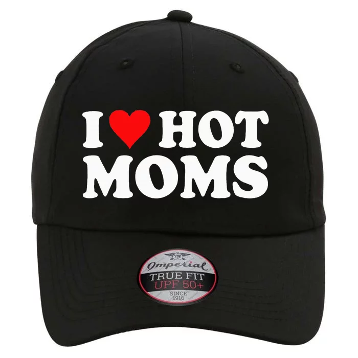 I Love Hot Moms I Heart Hot Moms Love Hot Moms The Original Performance Cap