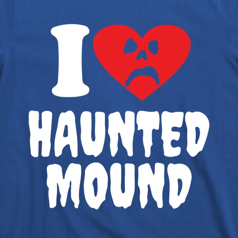 I Love Haunted Mound Cute Gift T-Shirt