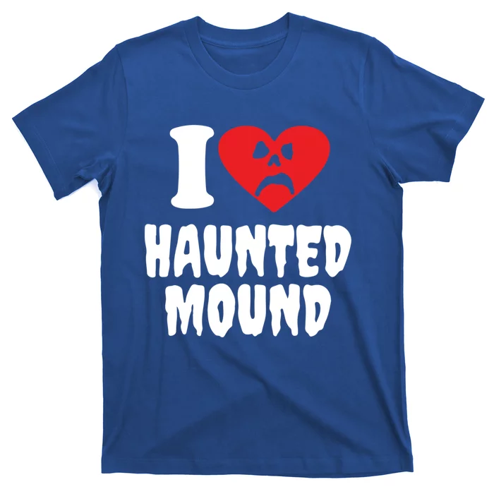 I Love Haunted Mound Cute Gift T-Shirt