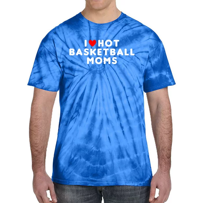 I Love Hot Basketball Moms Funny Red Heart Gift Tie-Dye T-Shirt