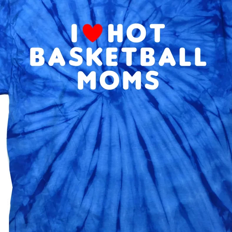 I Love Hot Basketball Moms Funny Red Heart Gift Tie-Dye T-Shirt