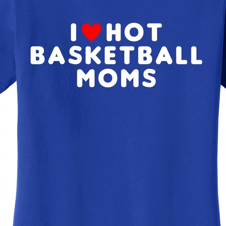 I Love Hot Basketball Moms Funny Red Heart Gift Women's T-Shirt