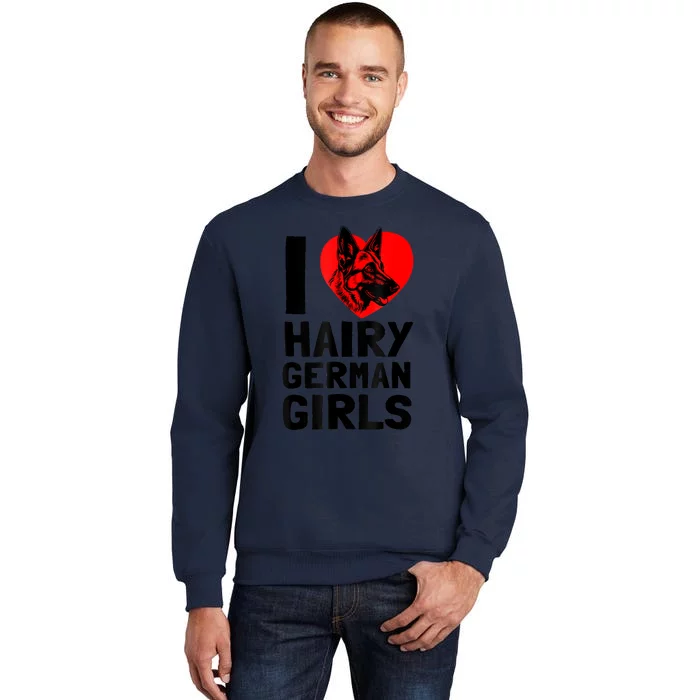 I Love Hairy German German Shepherd Edition Tall Sweatshirt