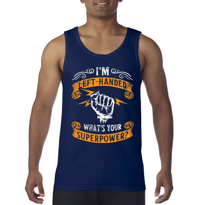 IM Left Handed Whats Your Superpower Funny Lefty Tank Top