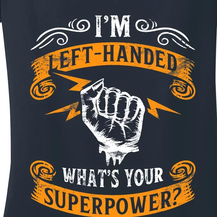 IM Left Handed Whats Your Superpower Funny Lefty Women's V-Neck T-Shirt