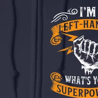 IM Left Handed Whats Your Superpower Funny Lefty Full Zip Hoodie