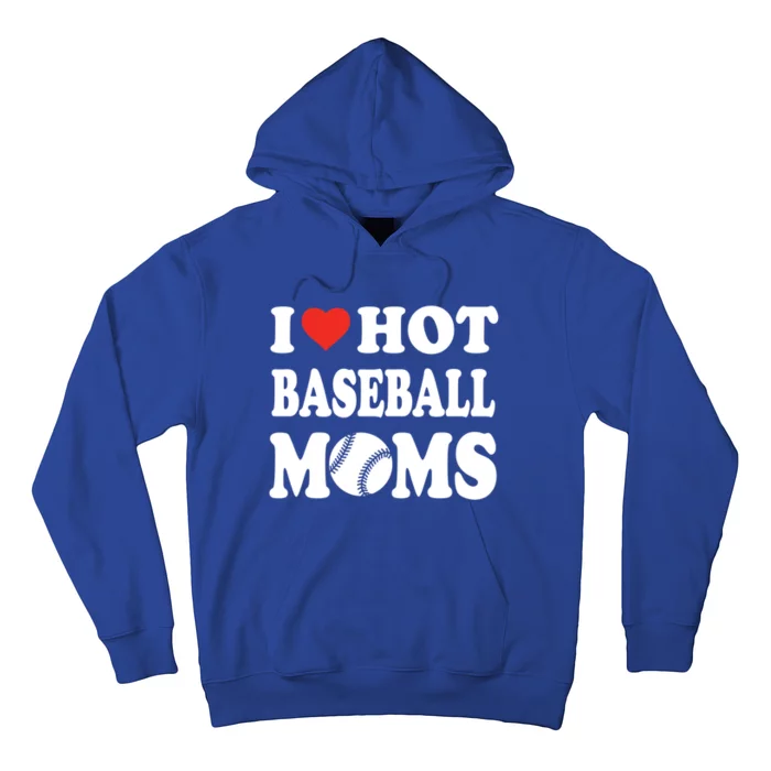 I Love Hot Baseball Moms Funny Sport Gift Hoodie