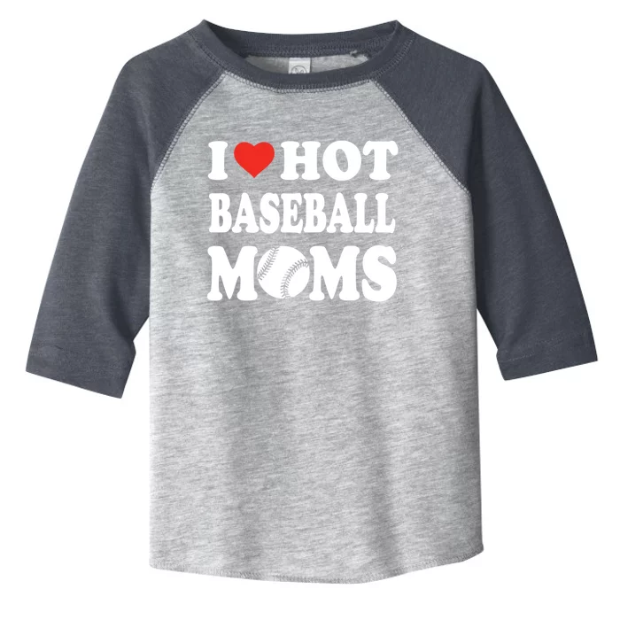 I Love Hot Baseball Moms Funny Sport Gift Toddler Fine Jersey T-Shirt