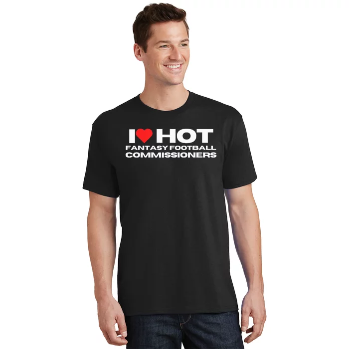 I Love Hot Fantasy Football Commissioners Wife Girlfriend T-Shirt