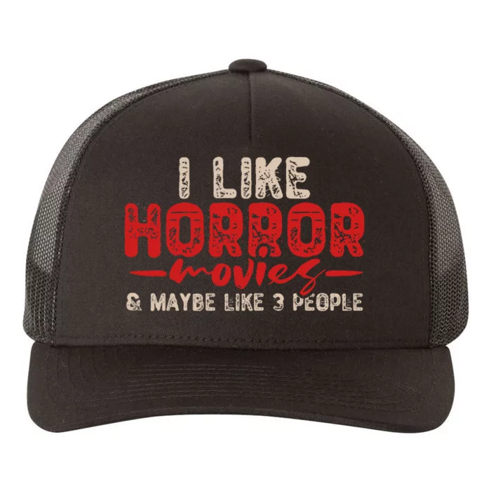 I Like Horror Movies And Maybe 3 People Yupoong Adult 5-Panel Trucker Hat