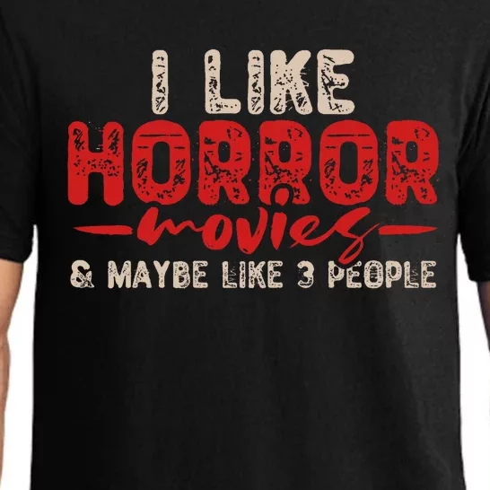 I Like Horror Movies And Maybe 3 People Pajama Set