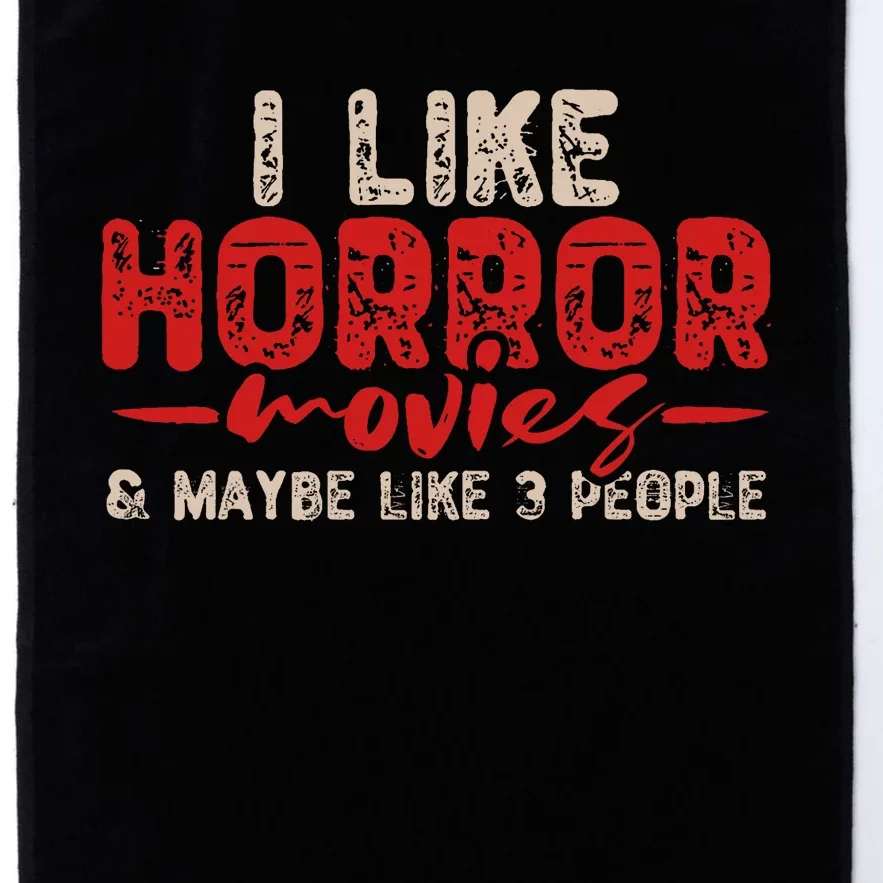 I Like Horror Movies And Maybe 3 People Platinum Collection Golf Towel