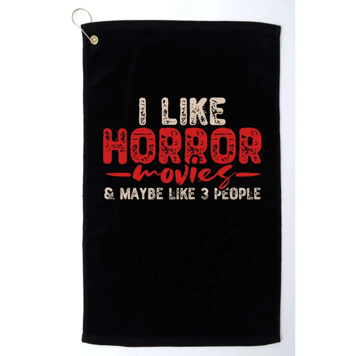 I Like Horror Movies And Maybe 3 People Platinum Collection Golf Towel