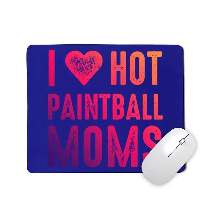 I Love Hot Paintball Moms Gift Mousepad