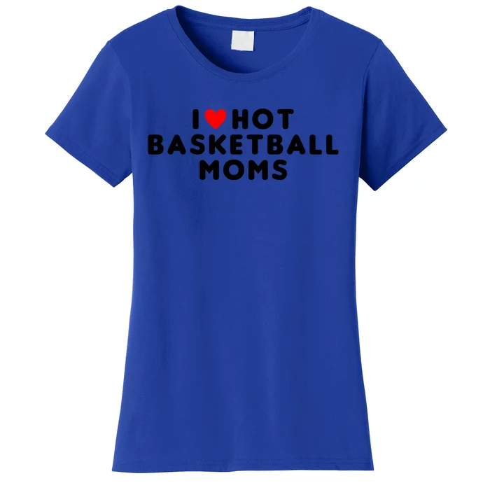 I Love Hot Basketball Moms Funny Red Heart Meaningful Gift Women's T-Shirt