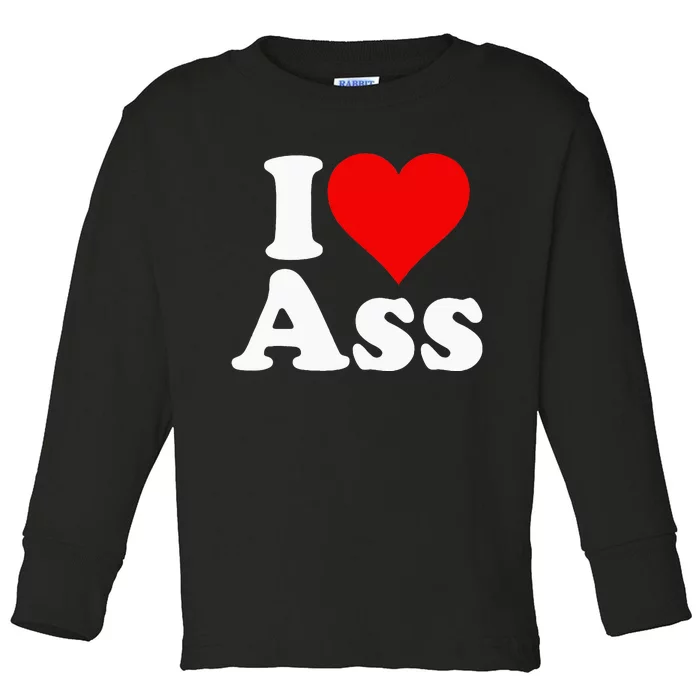 I Love Heart Ass Toddler Long Sleeve Shirt