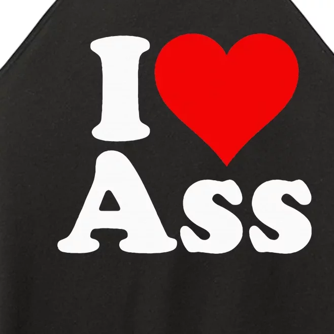 I Love Heart Ass Women’s Perfect Tri Rocker Tank