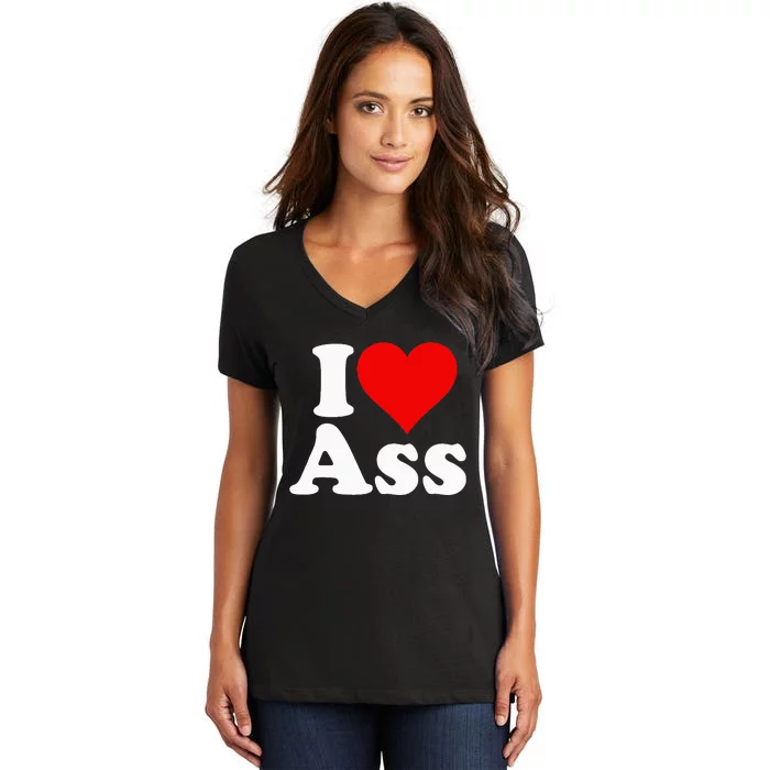 I Love Heart Ass Women's V-Neck T-Shirt