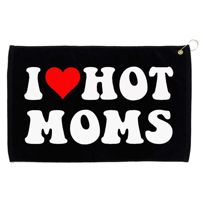 I Love Hot Moms I Heart Hot Moms Funny Grommeted Golf Towel