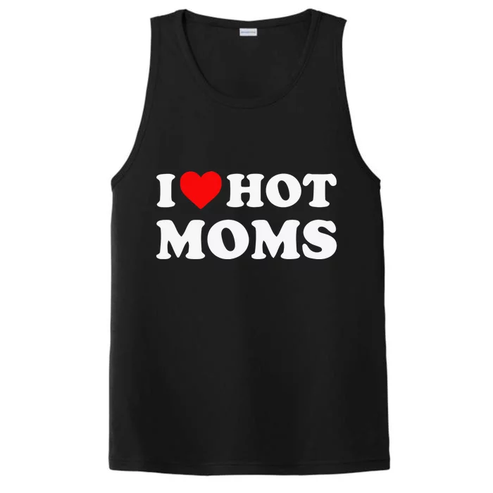 I Love Hot Moms Tshirt Funny Red Heart Love Moms Performance Tank