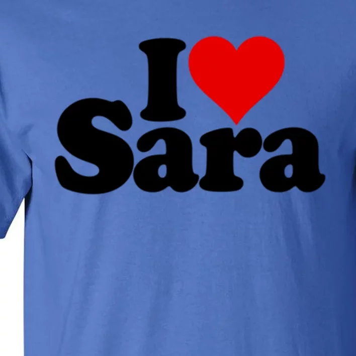 I Love Heart Sara Name On A Gift Tall T-Shirt